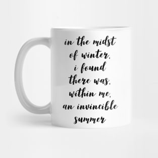 in the midst of winter I found there was within me an invincible summer Mug